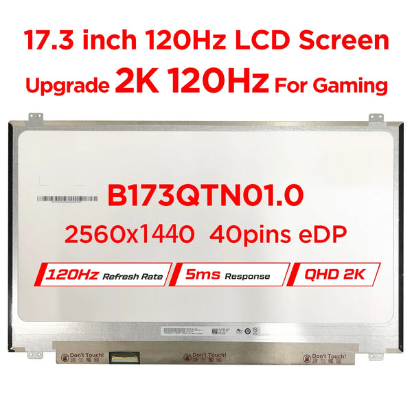 17.3" 120Hz Laptop Screen B173QTN01.0 B173QTN01.1 B173QTN01.2 B173QTN01.4 B173QTN01.5 QHD 2560x1440 LCD Display Panel 40pin eDP