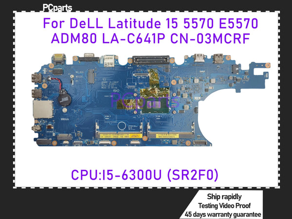 PCparts Refurbished CN-03MCRF For Dell Latitude 15 5570 E5570 Laptop Motherboard I5-6300U CPU ADM80 LA-C641P MB 100% Tested